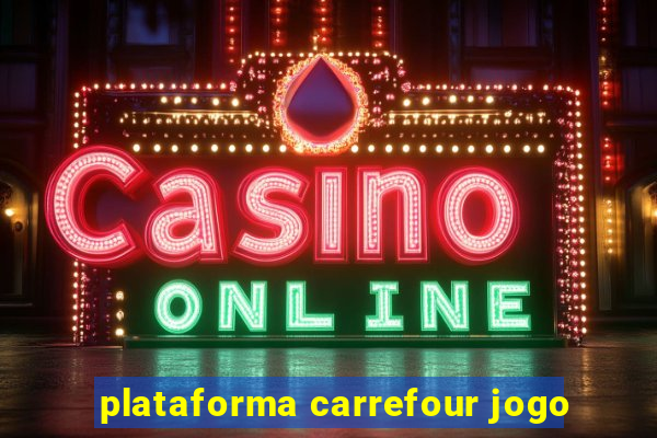 plataforma carrefour jogo